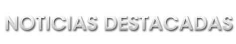 Noticias Destacadas